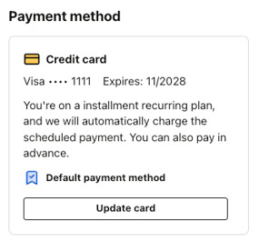 Payment method interface displaying a credit card marked as the default payment method. Text explains automatic charging for installment plans with option to pay in advance. Update card button at bottom.